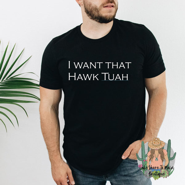 I want that hawk tuah funny men’s tee