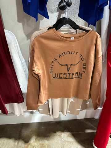 Cropped Shits about to get western sweatshirt